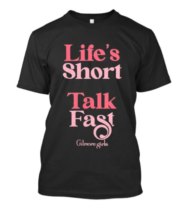 Gilmore Girls Life's Short Talk Fast T-Shirt