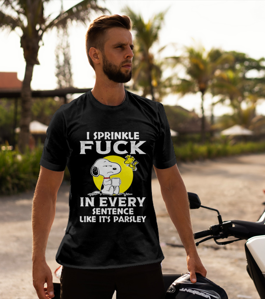 Snoopy I Sprinkle F*ck Like It's Parsley In Every Sentence T-Shirt