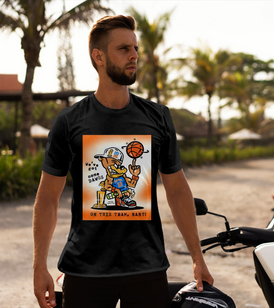 New York Knicks Basketball Dog We've Got Some Dawgs On The Team Bab T-Shirt