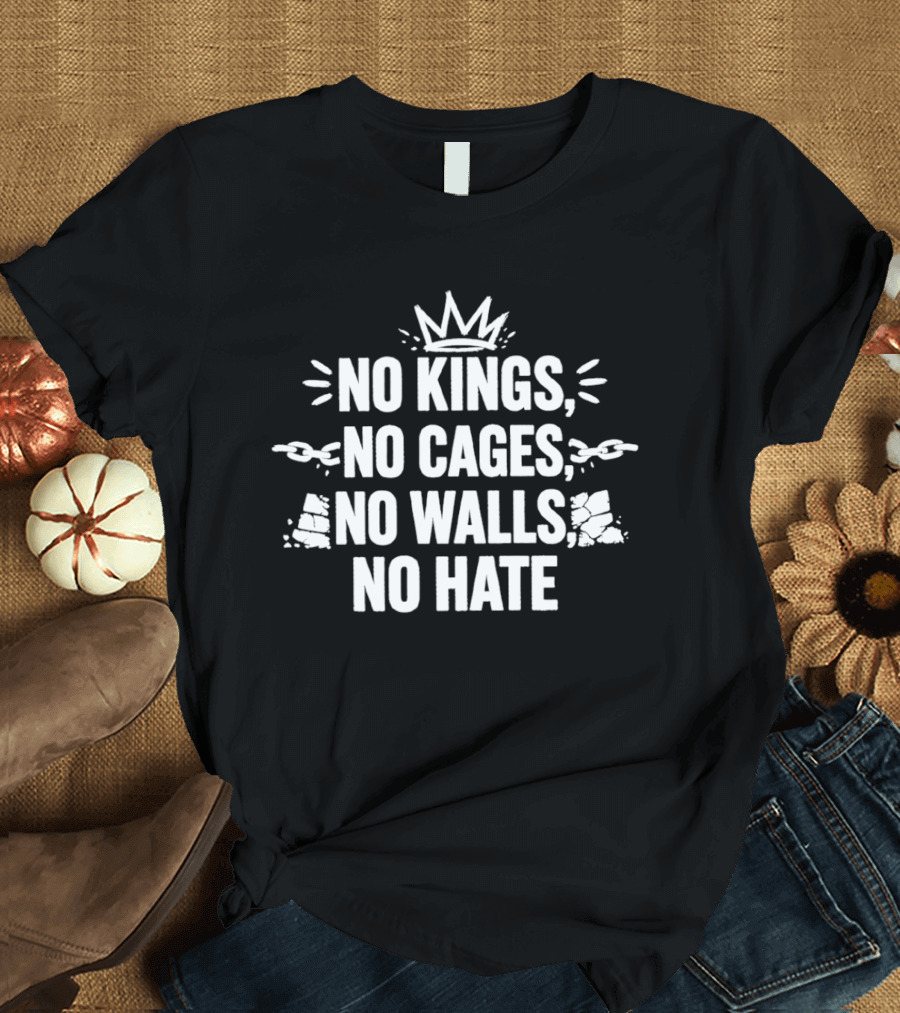 No Kings No Cages No Walls No Hate Equality Justice T-Shirt