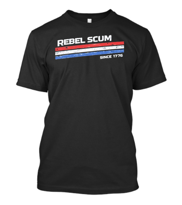 Rebel Scum Since 1776 Red White And Blue Stripes T-Shirt