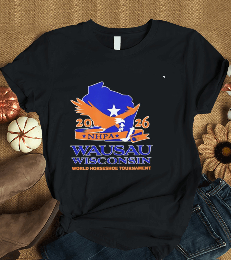 Wausau Wisconsin 2026 NHPA World Horseshoe Tournament Bald Eagle And State T-Shirt
