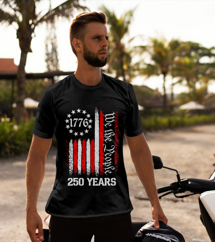 We The People 1776 American Flag 250 Years Anniversary Celebration T-Shirt