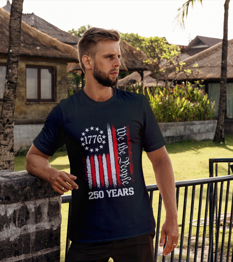 We The People 1776 American Flag 250 Years Anniversary Celebration T-Shirt