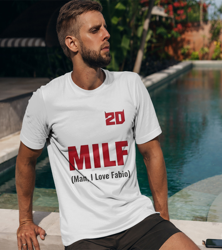 20 Milf Man I Love Fabio T-Shirt
