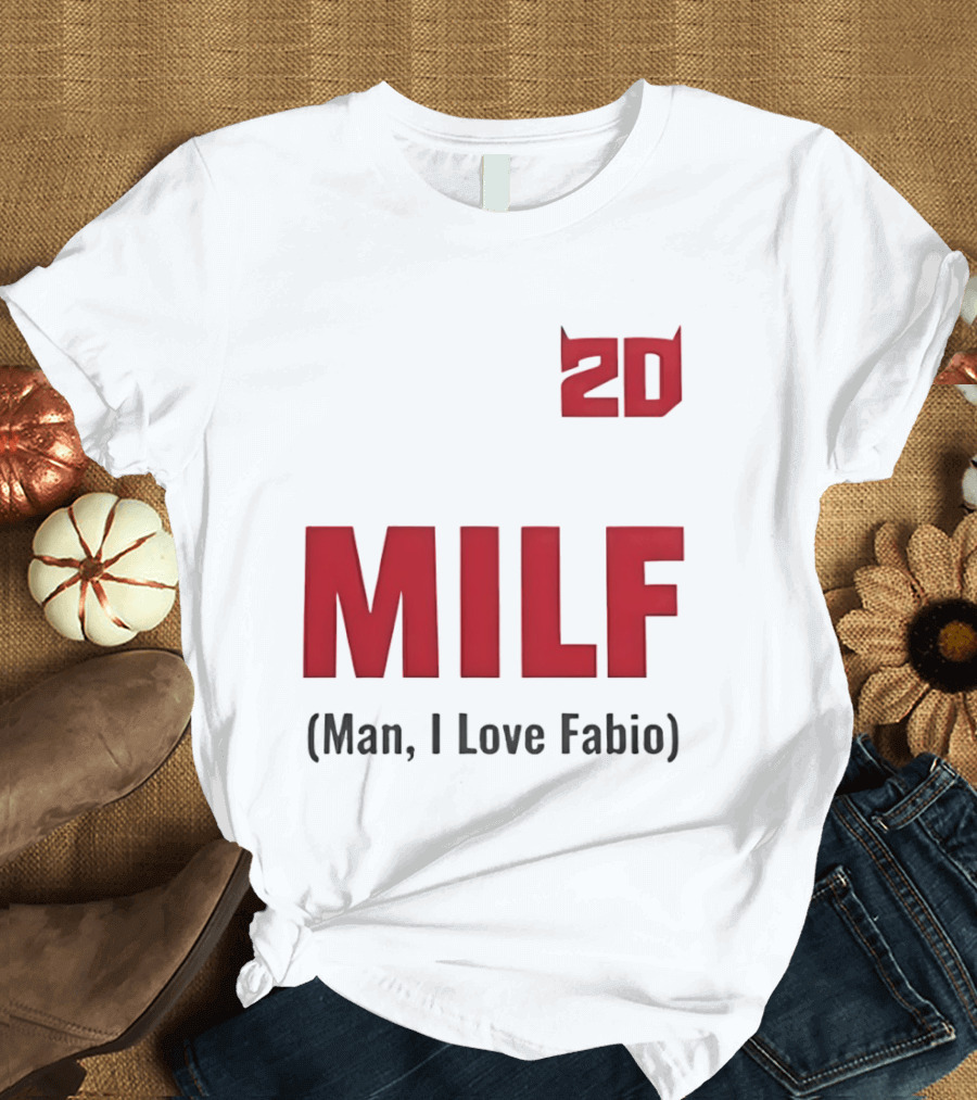 20 Milf Man I Love Fabio T-Shirt