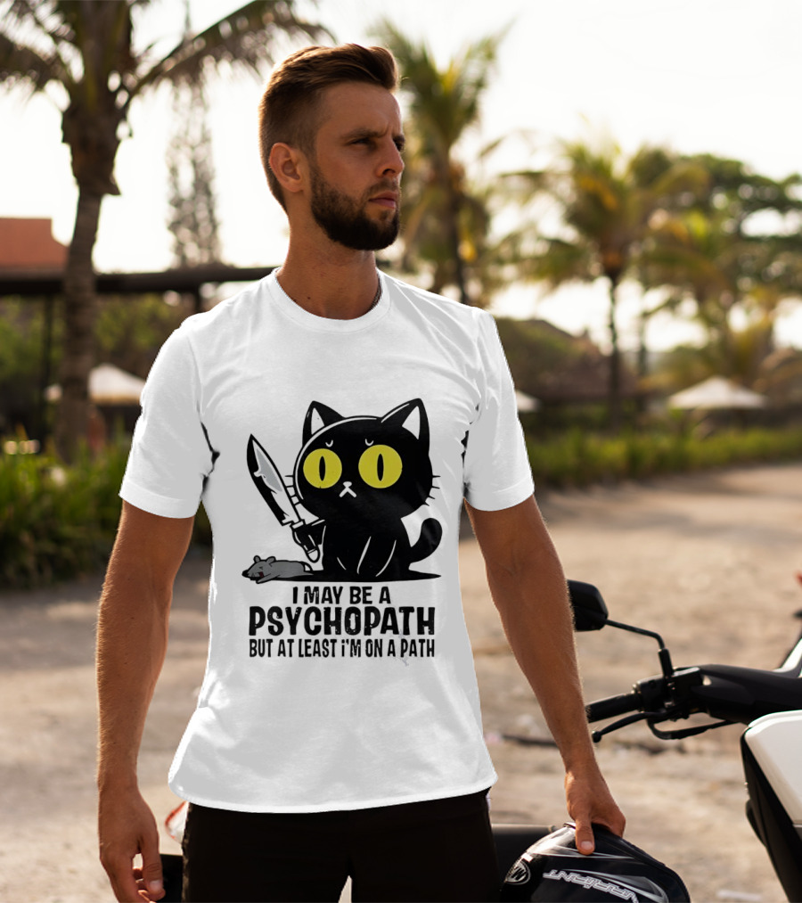 I May Be A Psychopath Black Cat Knife Mouse Path T-Shirt