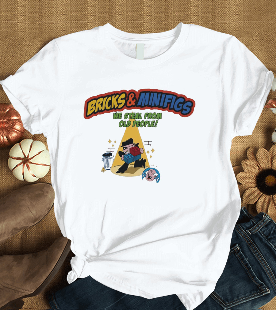 BRICKS MINIFIGS WE STEAL FROM OLD PEOPLE Humor Cartoon Comedy T-Shirt