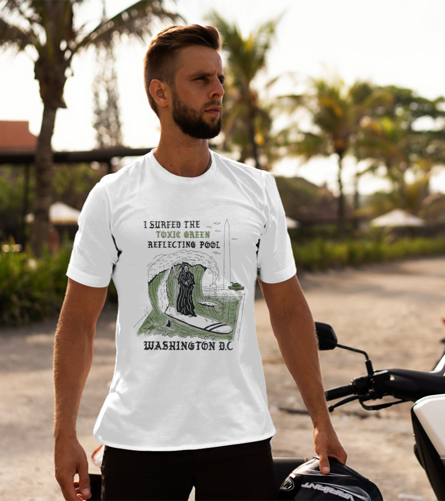 I Surfed The Toxic Green Reflecting Pool Grim Reaper Washington DC T-Shirt