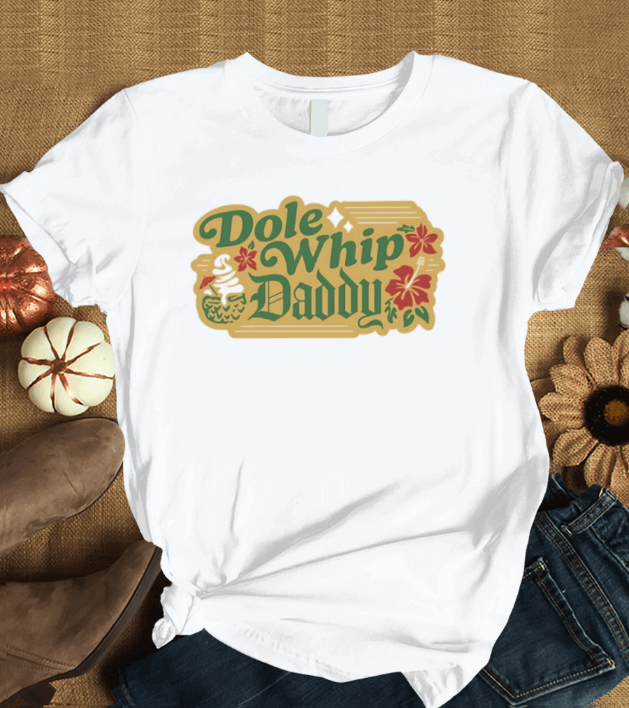 Dole Whip Daddy Pineapple Tropical Flowers Vacation T-Shirt
