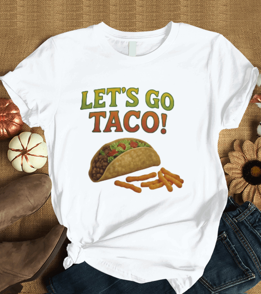 Let's Go Taco With Crunchy Cheese Snacks T-Shirt