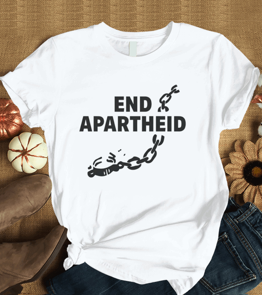 End Apartheid Broken Chains Justice 2026 No Place For Hate T-Shirt