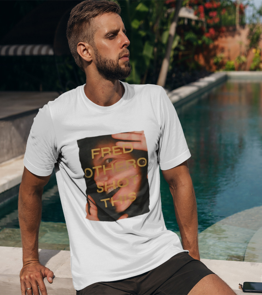 Fred OTHERO Shot This Bold Artistic Expression T-Shirt