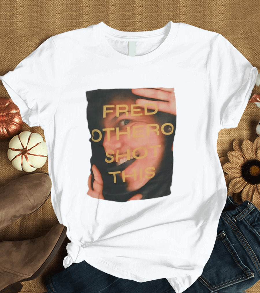 Fred OTHERO Shot This Bold Artistic Expression T-Shirt