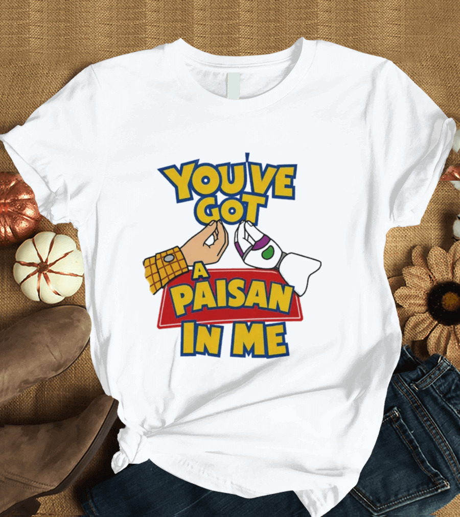 You've Got A Paisan In Me Toy Story Buzz Lightyear And Woody Gesture T-Shirt