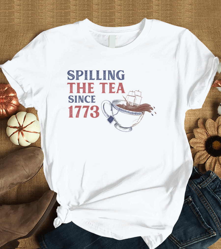 Spilling The Tea Since 1773 Boston Tea Party Iconic Ship Cup T-Shirt