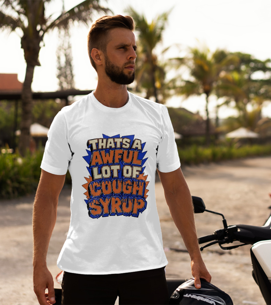 THATS A AWFUL LOT OF COUGH SYRUP Comic Burst T-Shirt