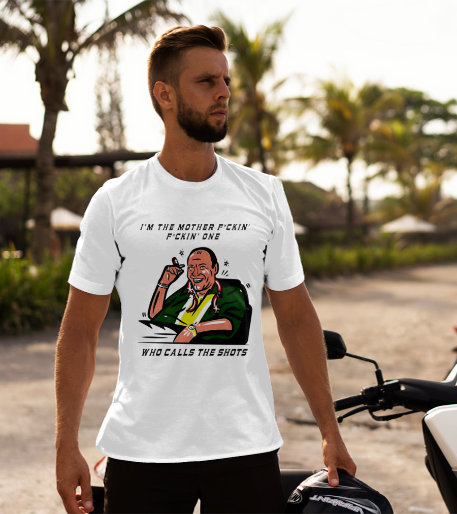 I'm The Mother F*ckin' One Who Calls The Shots Tony Soprano Ranking Boss T-Shirt