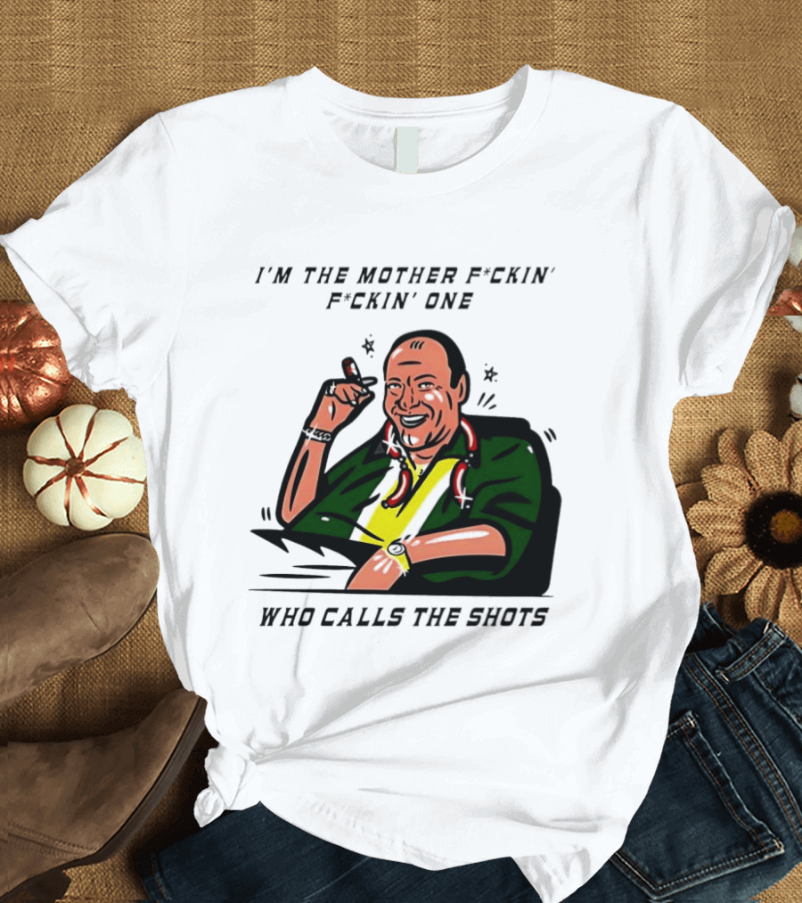I'm The Mother F*ckin' One Who Calls The Shots Tony Soprano Ranking Boss T-Shirt