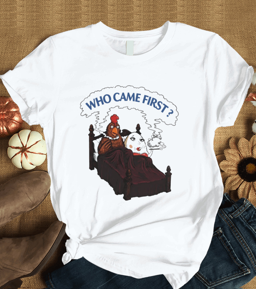 Who Came First Chicken And Egg Smoking Adult Meme Bed T-Shirt