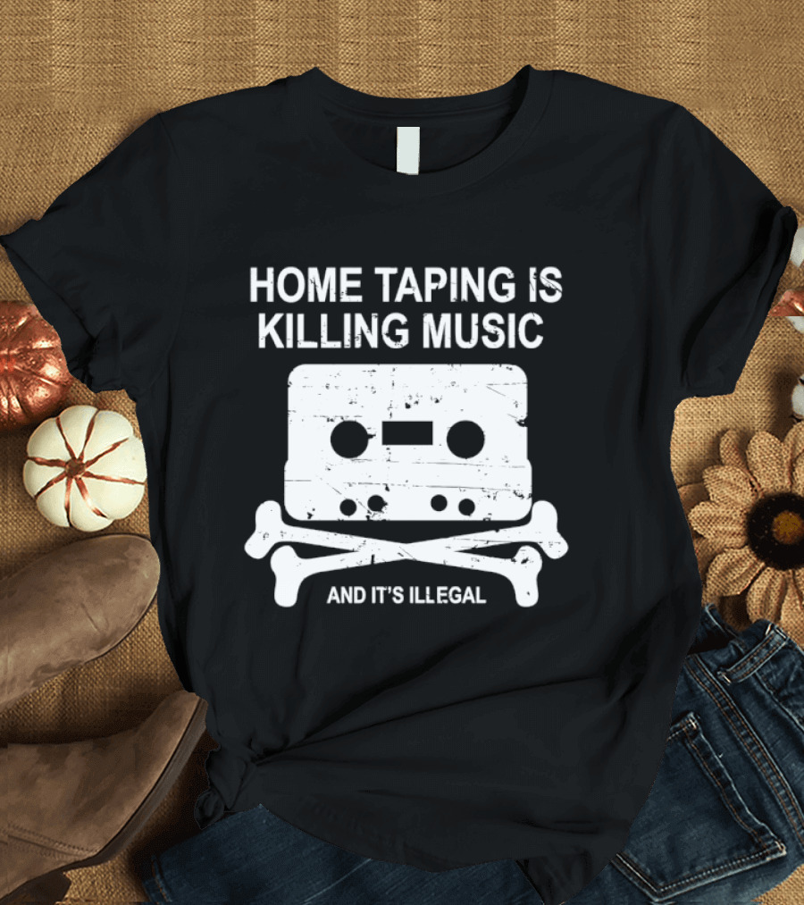 Home Taping Is Killing Music Cassette Skull And Bones It's Illegal T-Shirt