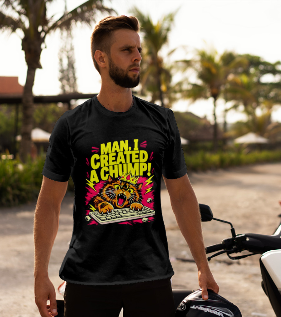 Man I Created A Chump Cat Keyboard T-Shirt