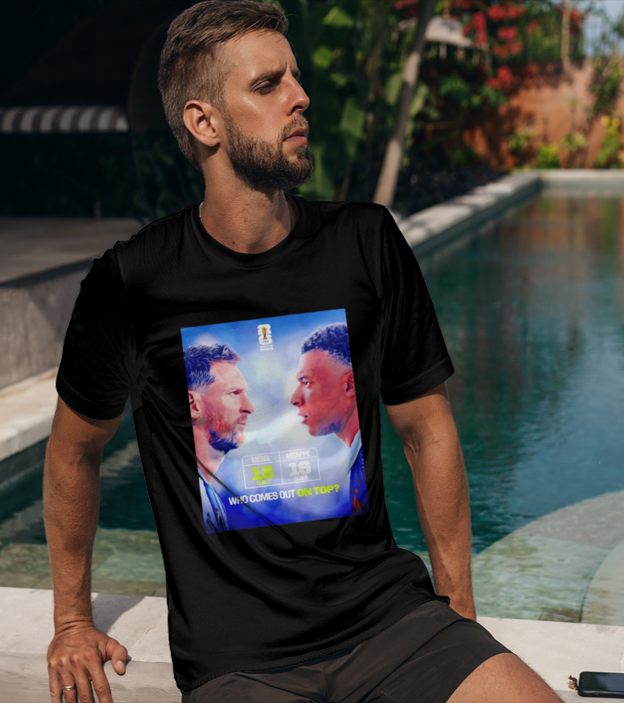 Messi 18 Goals Vs Mbappe 16 Goals Who Comes Out On Top FIFA 2022 T-Shirt