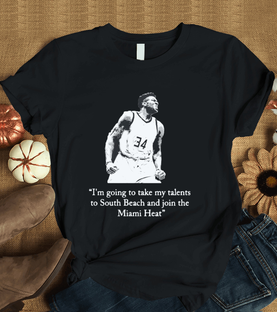 I'm Going To Take My Talents To South Beach And Join The Miami Heat Giannis Antetokounmpo T-Shirt