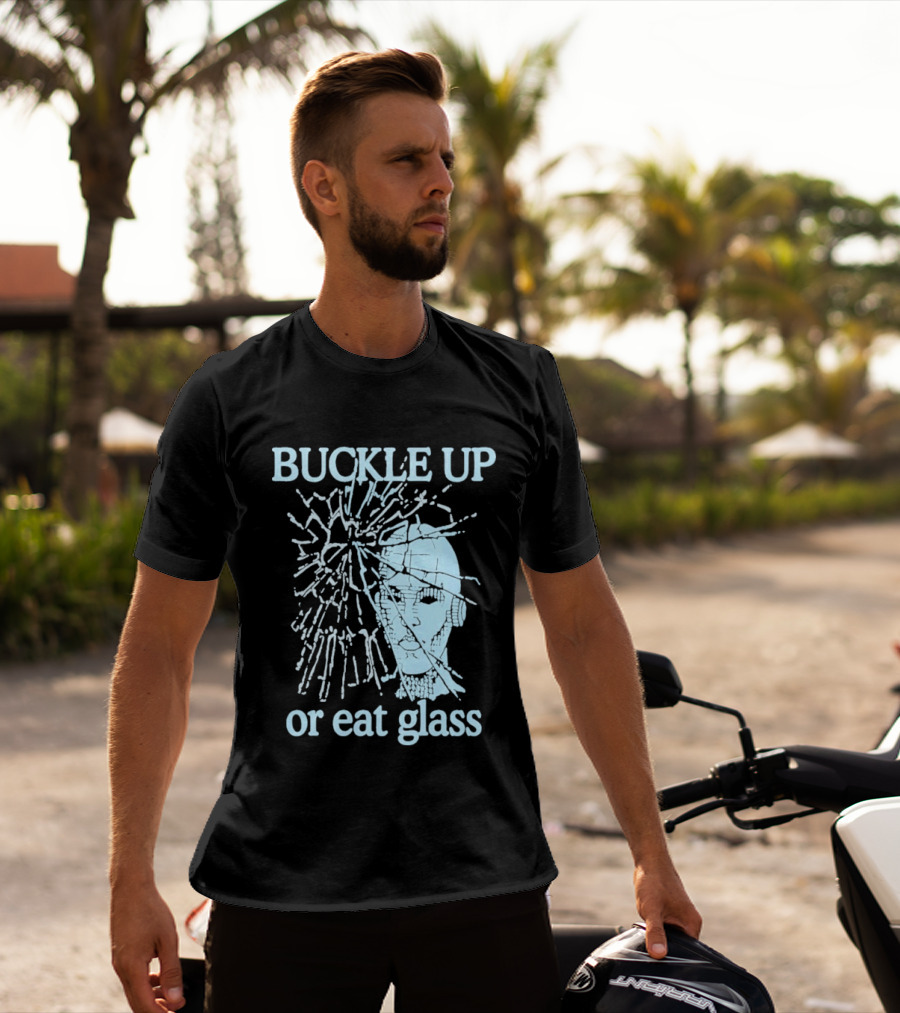 Buckle Up Or Eat Glass Shattered Skull T-Shirt