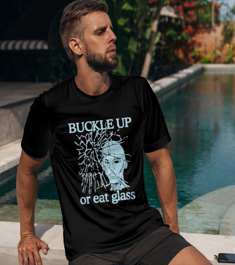 Buckle Up Or Eat Glass Shattered Skull T-Shirt