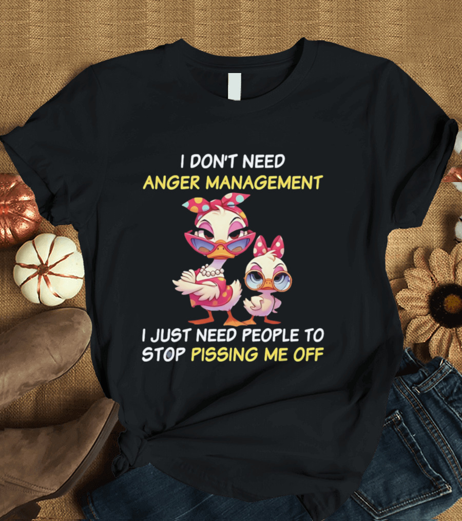 I Don't Need Anger Management I Just Need People To Stop Pissing Me Off Cartoon Duck T-Shirt