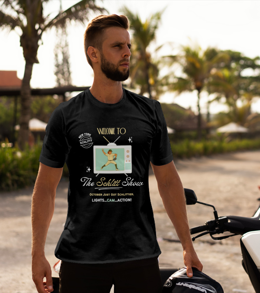 Welcome To The Schlitt Show New York Schlittler Lights Cam Action October Just Got Schlittified T-Shirt