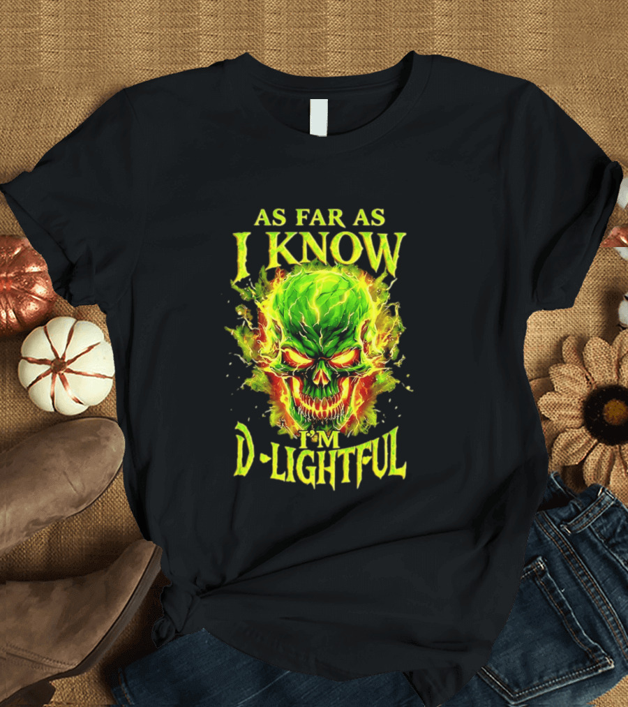 As Far As I Know I'm D Lightful Skull Green Fiery Explosion T-Shirt