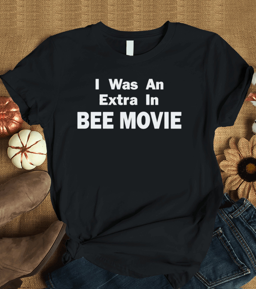 I Was An Extra In Bee Movie Barry B Benson T-Shirt