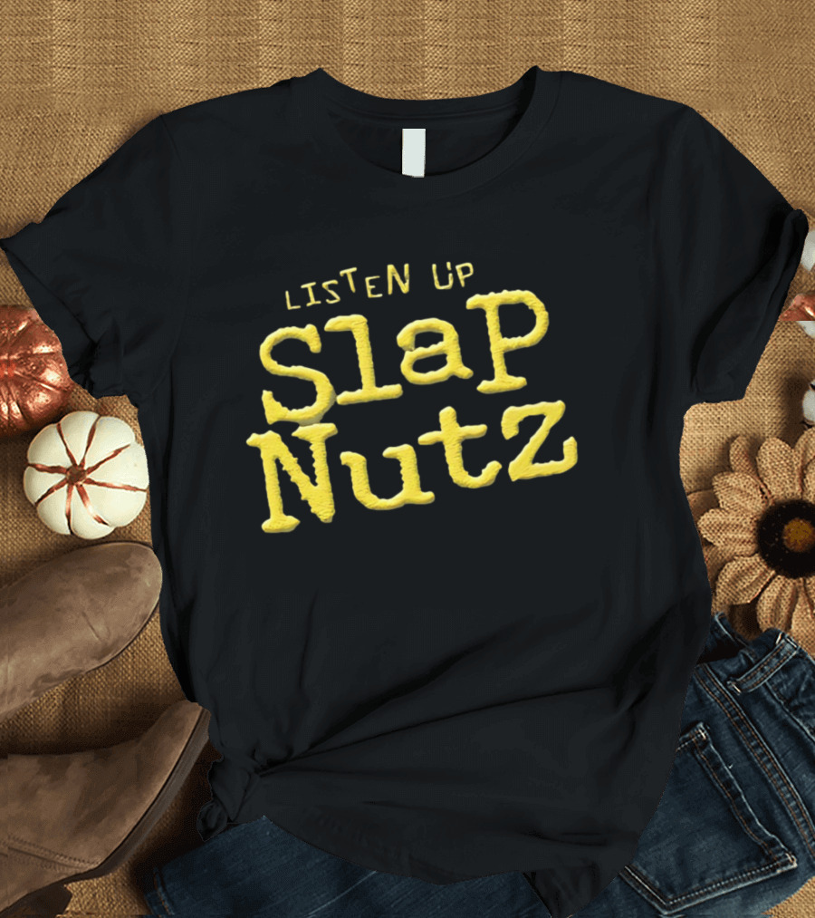 Listen Up Slap Nutz Jeff Jarrett Catchphrase WWE Merchandise T-Shirt