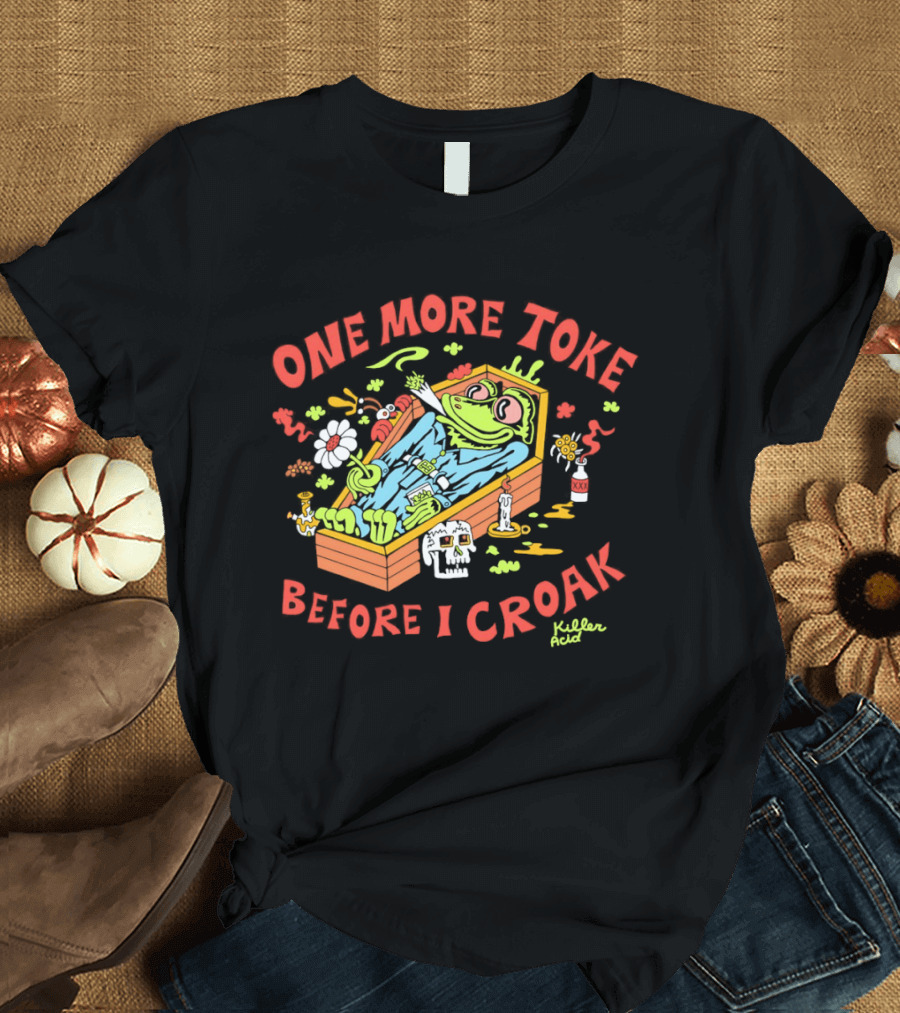 Killer Acid One More Toke Before I Croak Smoking Frog T-Shirt
