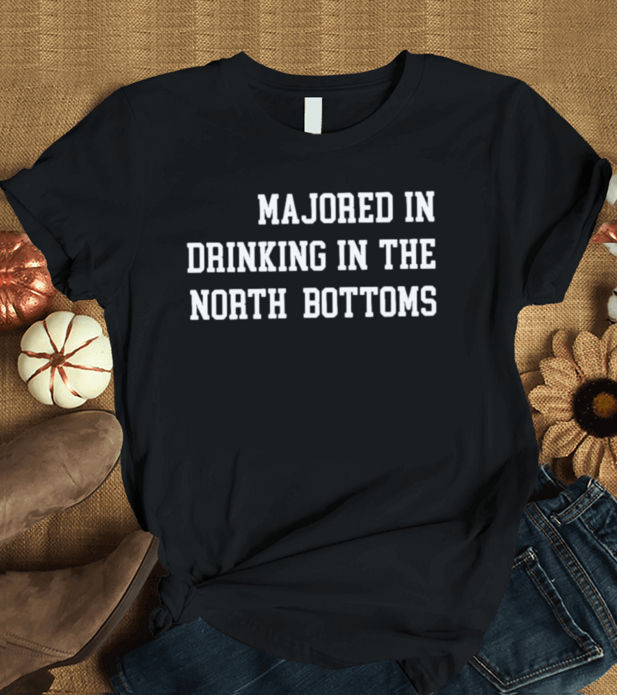 Majored In Drinking In The North Bottoms Nebraska Cornhuskers Fans T-Shirt