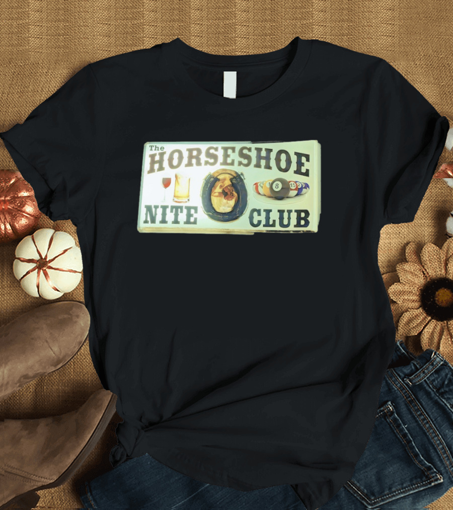 The Horseshoe Nite Club Pool Billiards Drinks Horseshoe T-Shirt