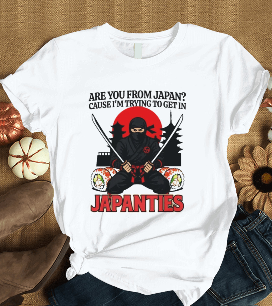 Are You From Japan Cause I'm Trying To Get In Japanties Ninja Pagoda And Red Sun T-Shirt