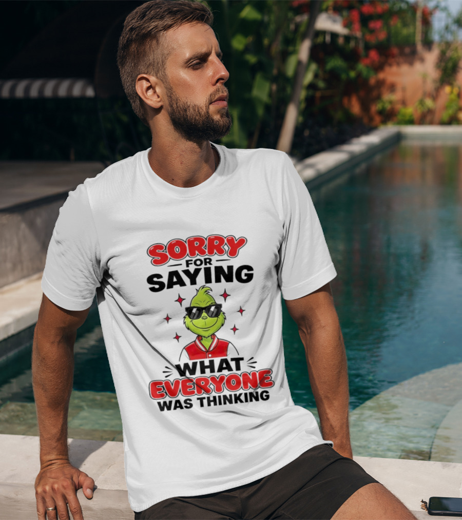 Sorry For Saying What Everyone Was Thinking Grinch Sunglasses T-Shirt