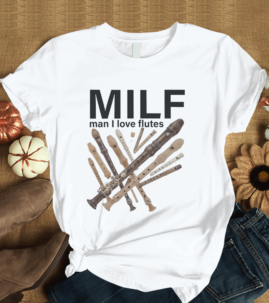 MILF Man I Love Flutes Funny Musical Instruments Playful Recorder T-Shirt