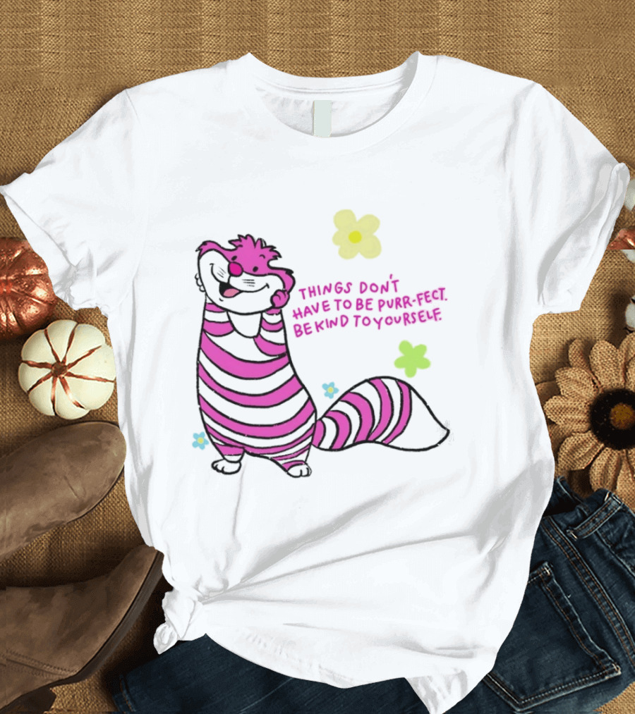 Things Don't Have To Be Purr Fect Be Kind To Yourself Striped Cat With Flowers T-Shirt