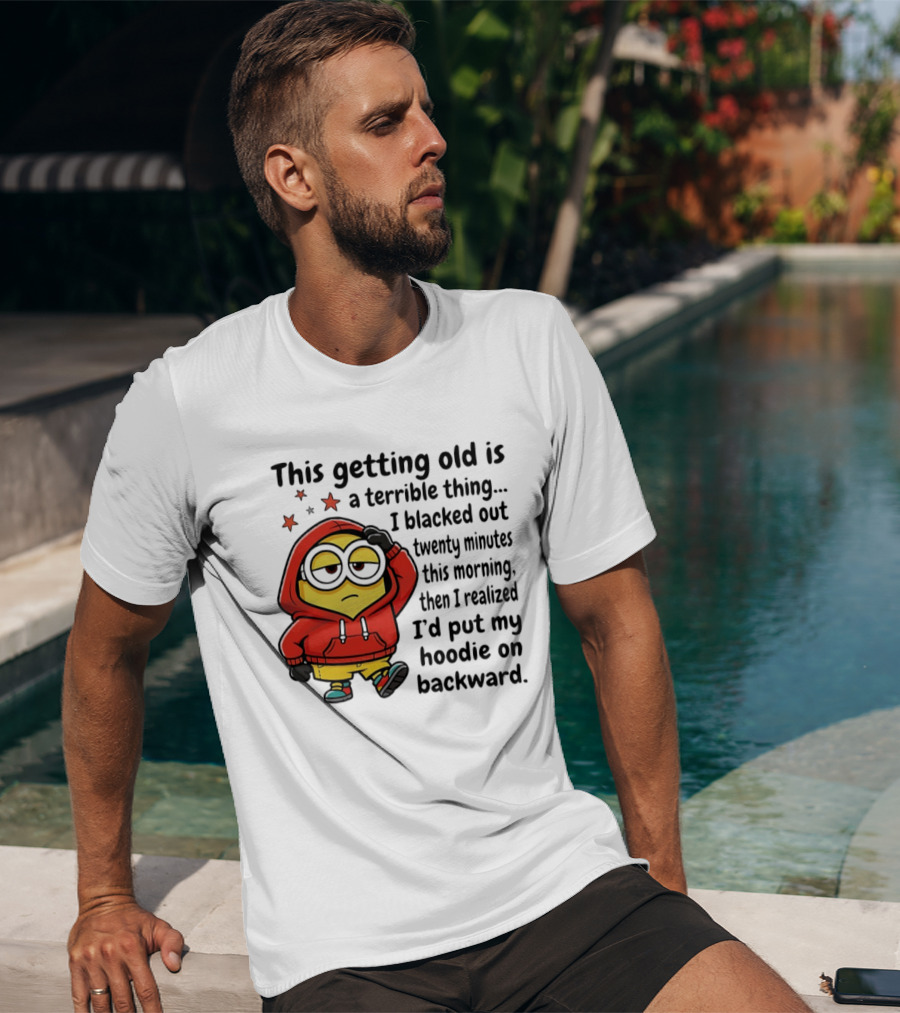 This Getting Old Is A Terrible Thing Minion Backward Humor T-Shirt