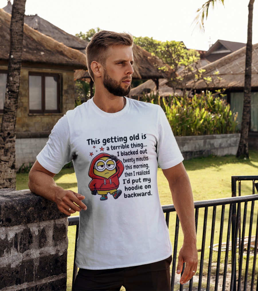 This Getting Old Is A Terrible Thing Minion Backward Humor T-Shirt