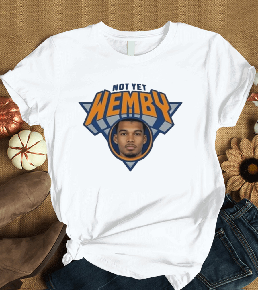 Not Yet Wemby Wembanyama New York Knicks Basketball T-Shirt