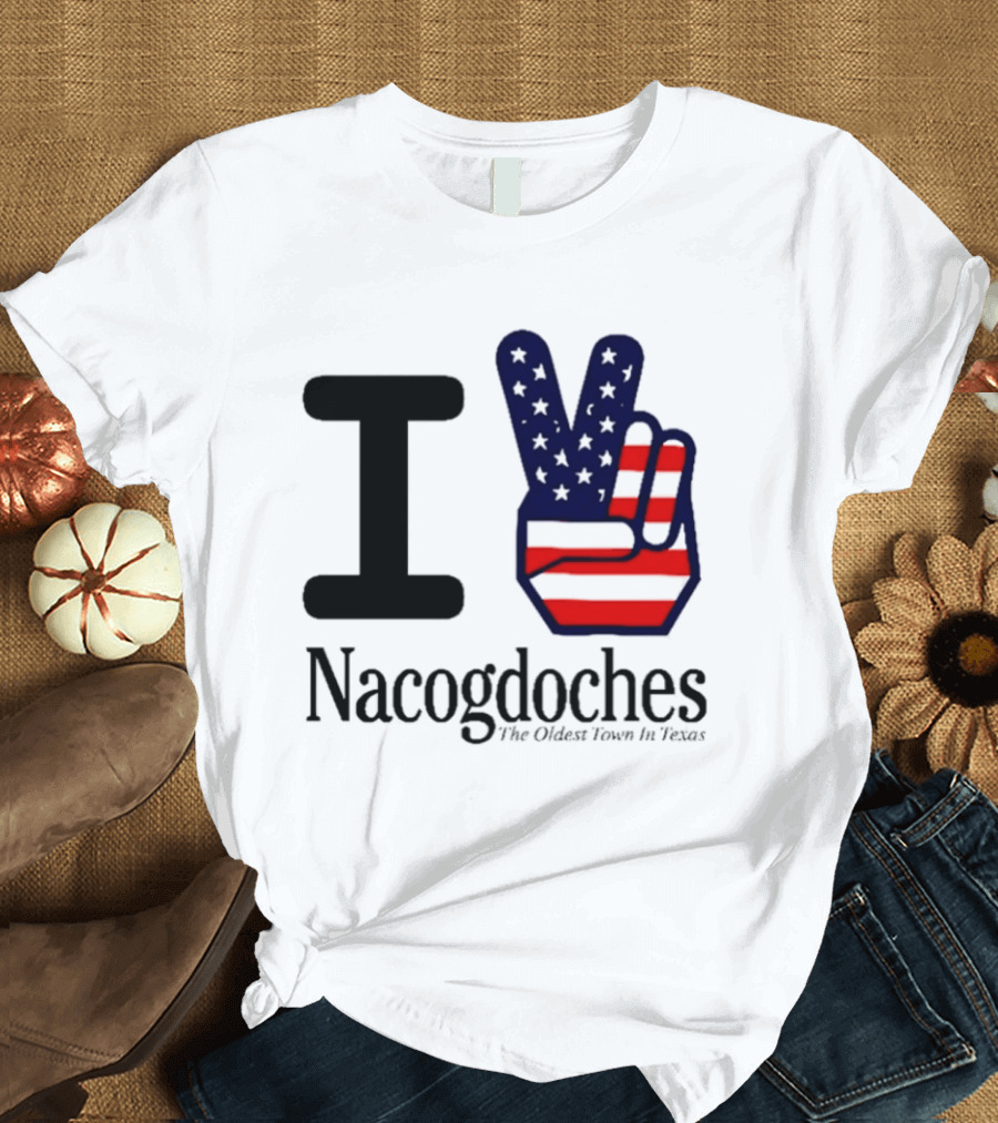 I Love Nacogdoches The Oldest Town In Texas American Flag Peace Sign T-Shirt