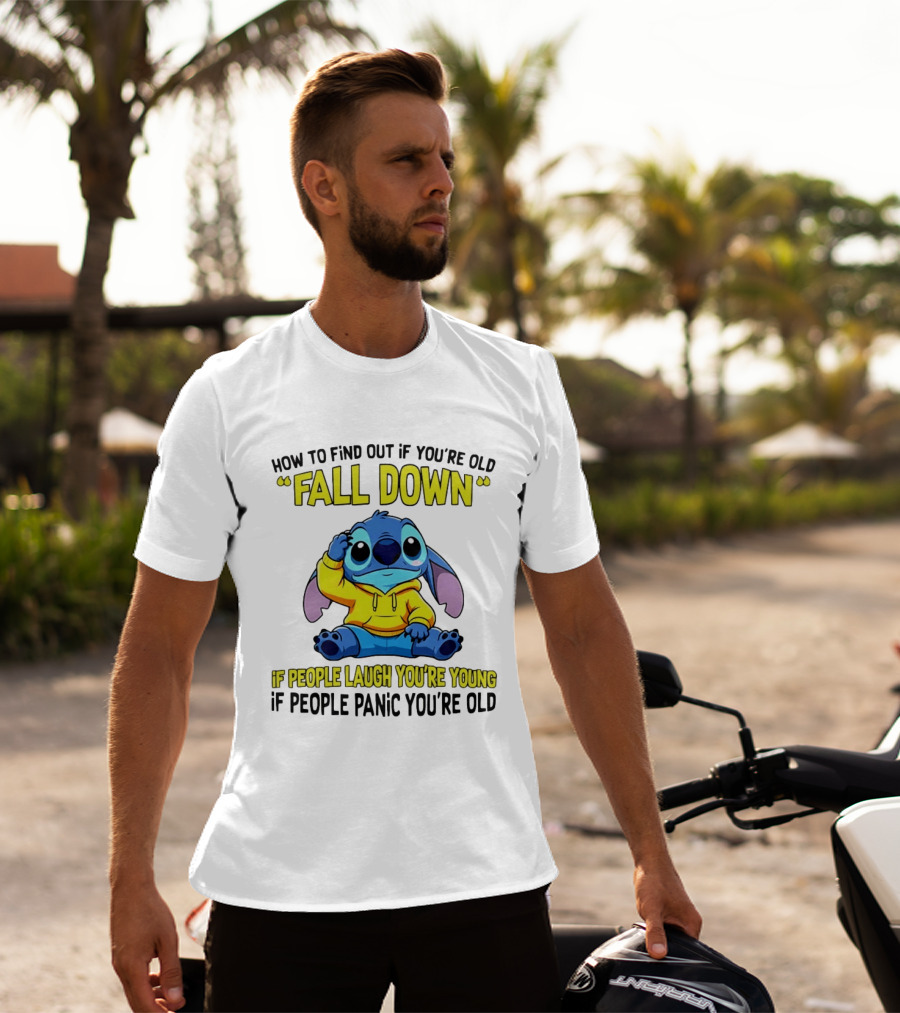 Stitch How To Find Out If You're Old Fall Down If People Laugh You're Young If People Panic You're Old T-Shirt
