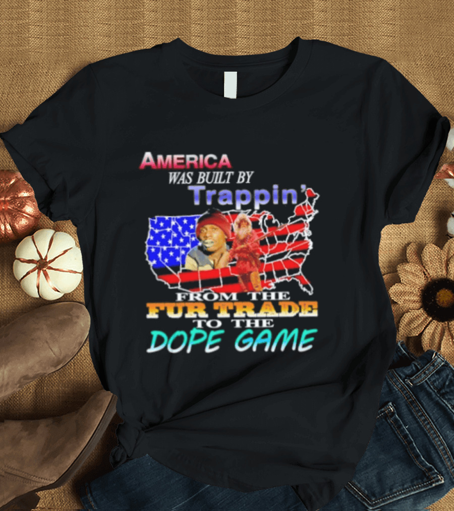 America Was Built By Trappin' From The Fur Trade To The Dope Game USA Map T-Shirt