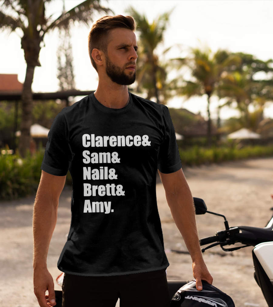 Clarence Sam Nail Brett Amy Names List T-Shirt