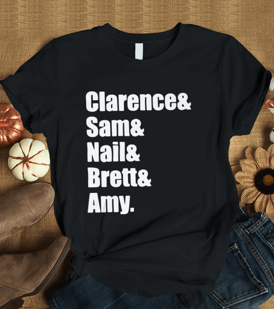 Clarence Sam Nail Brett Amy Names List T-Shirt